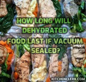 How Long Will Dehydrated Food Last If Vacuum Sealed