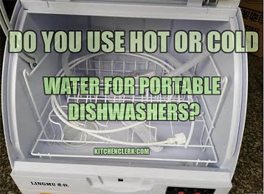 Do You Use Hot Or Cold Water For Portable Dishwashers?
