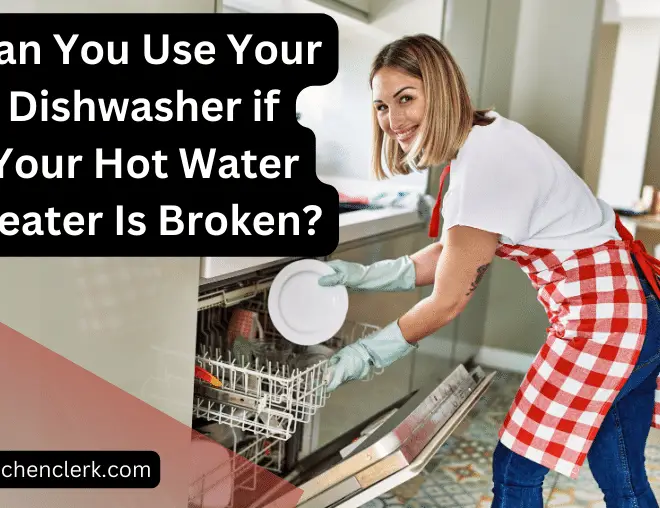 Can You Use Your Dishwasher if Your Hot Water Heater is Broken?