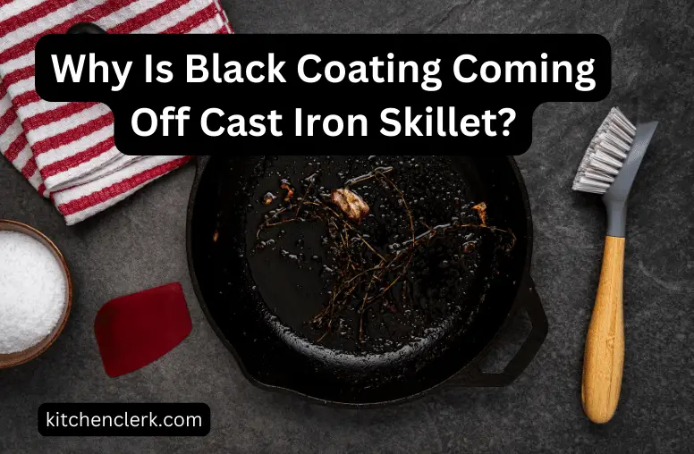 Why Is Black Coating Coming Off Cast Iron Skillet 