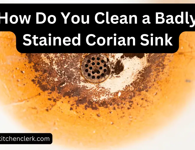 How Do You Clean a Badly Stained Corian Sink?