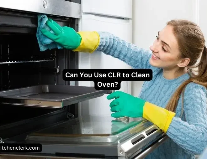 Can You Use CLR to Clean Oven? – All You Need to Know