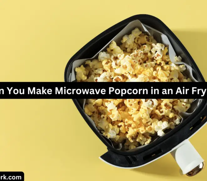 Can You Make Microwave Popcorn in an Air Fryer?