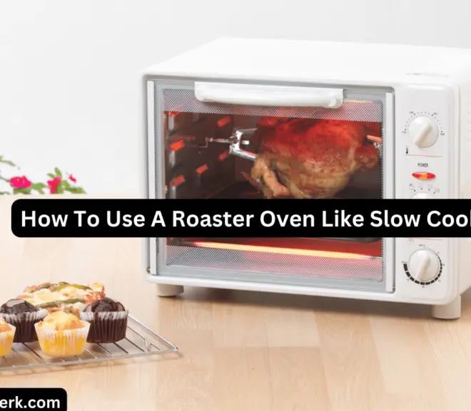 How To Use A Roaster Oven Like Slow Cooker