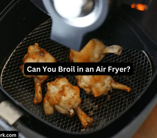 Can You Broil in an Air Fryer?