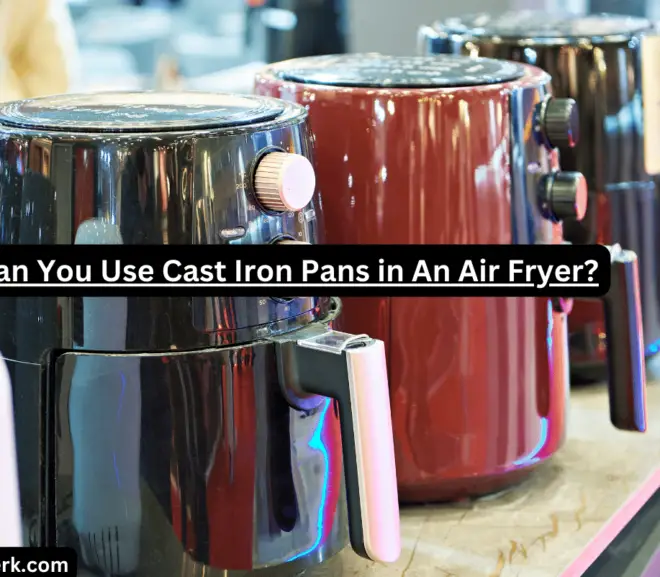 Can You Use Cast Iron Pans in An Air Fryer?