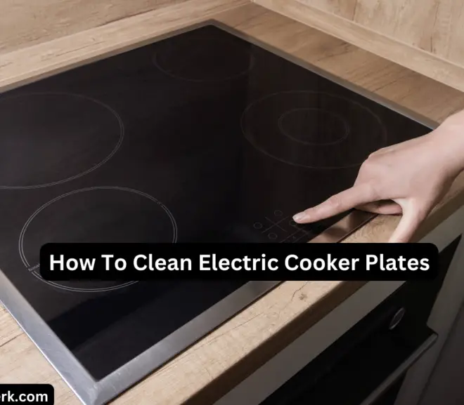 How To Clean Electric Cooker Plates in 6 Simple Steps