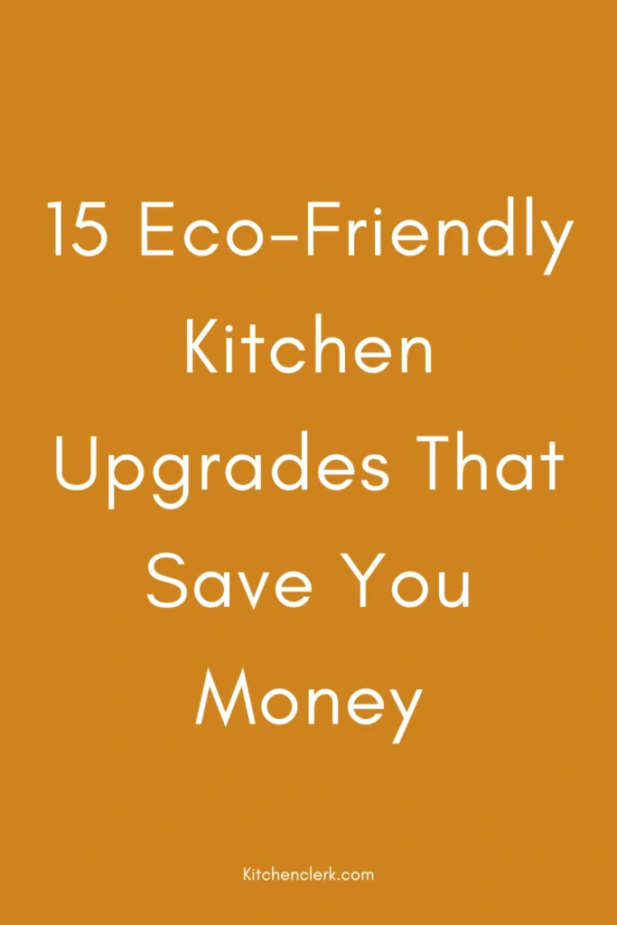 Eco-Friendly Kitchen Upgrades