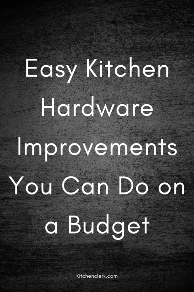 Easy Kitchen Hardware Improvements